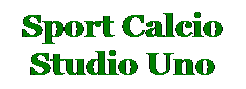 Casella di testo: Sport Calcio
Studio Uno
